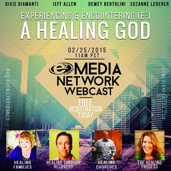 Encountering & Experiencing A Healing God – Feb. 25, 2015 @ 11:00 PST