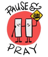 Stop, Pause, & Pray