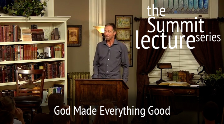 Summit Lecture Series: God Made Everything Good