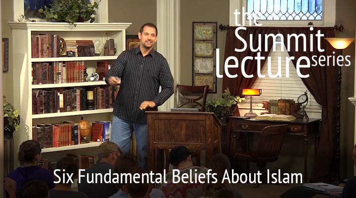 Summit Lecture Series: Six Fundamental Beliefs About Islam