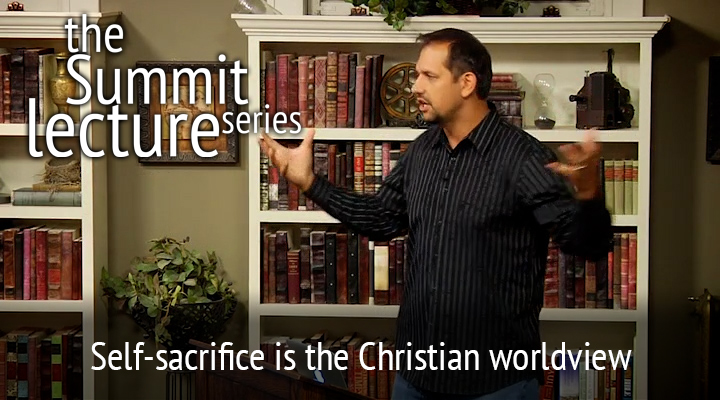 Summit Lecture Series: Self-sacrifice is the Christian worldview