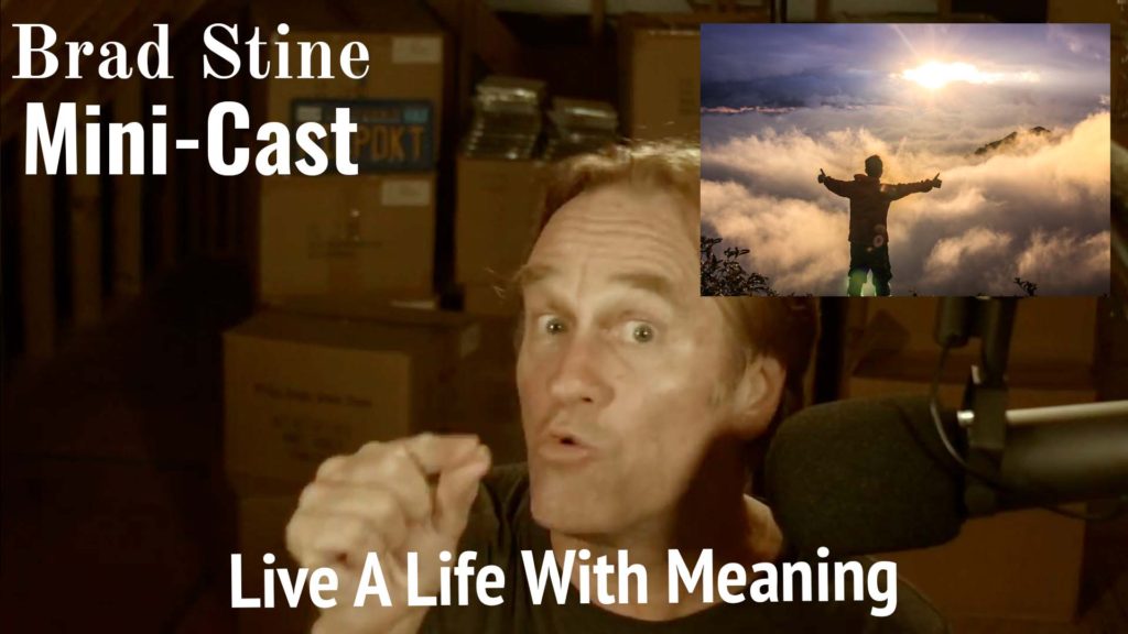 Live A Life With Meaning – Brad Stine Mini-Cast