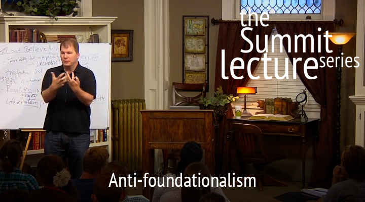 Summit Lecture Series: Anti-foundationalism