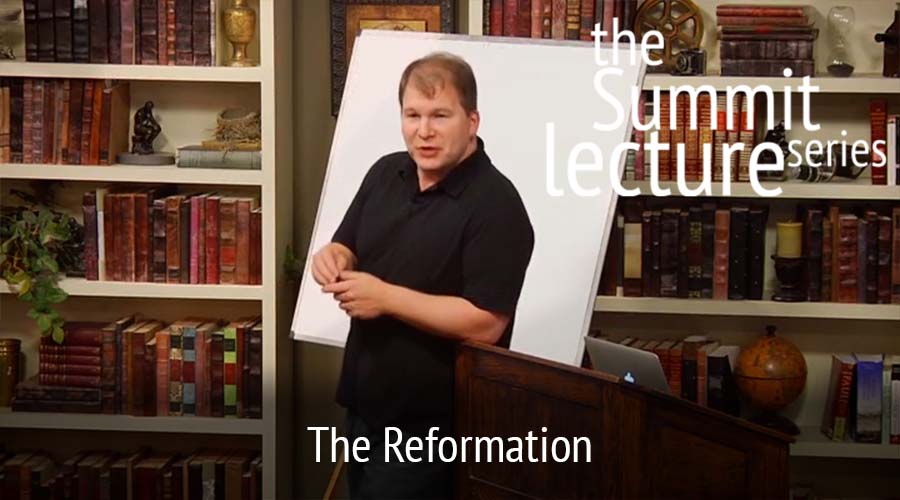 Summit Lecture Series: The Reformation