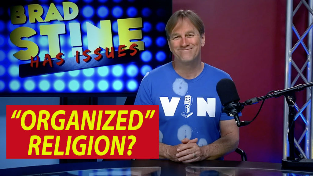 Brad Stine Has Issues: Organized Religion?