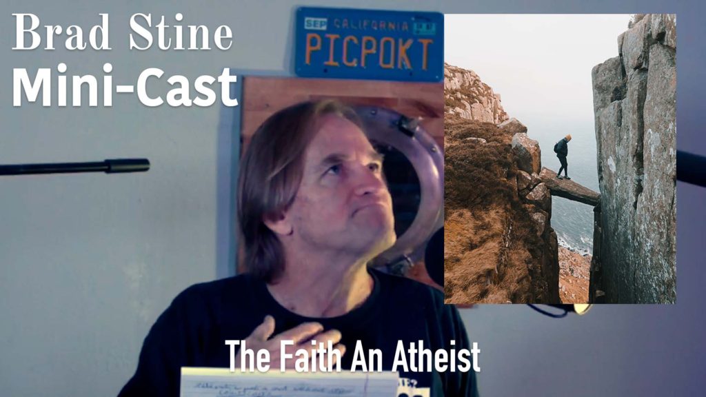 The Faith An Atheist – Brad Stine Mini-Cast