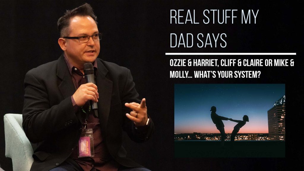 Real Stuff My Dad Says – Ozzie & Harriet, Cliff & Claire or Mike & Molly… What’s Your System? | CPC Classics