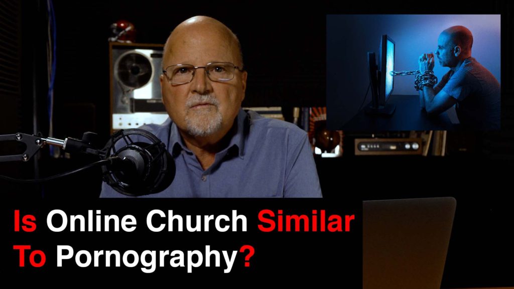 Is Online Church Similar To Pornography? | What You’ve Been Searching For