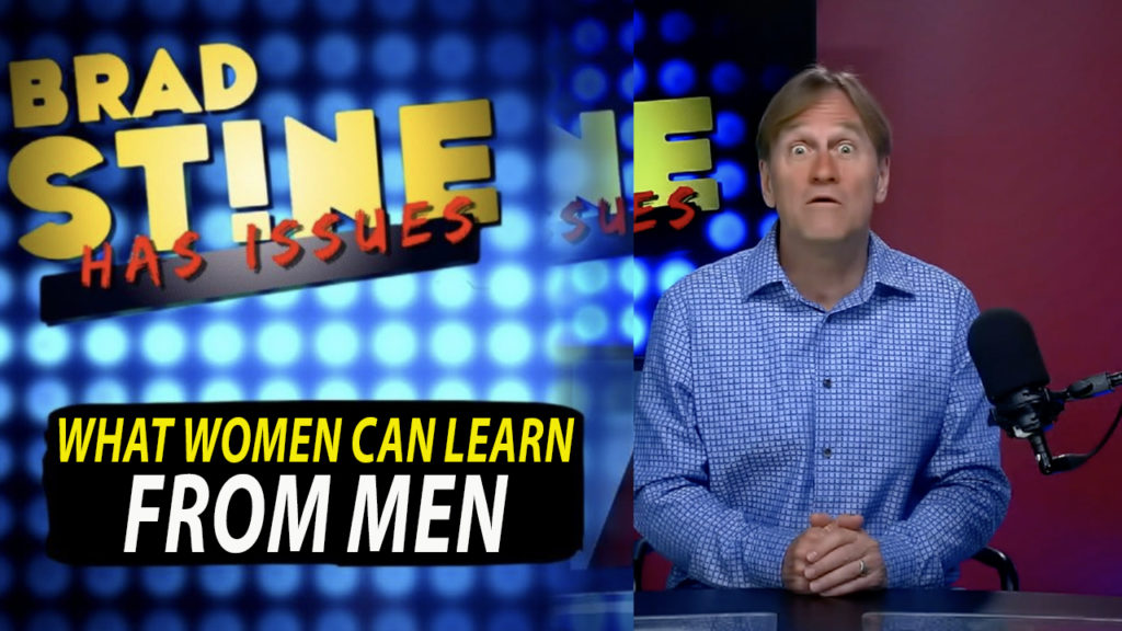 Brad Stine Has Issues: What Women Can Learn From Men