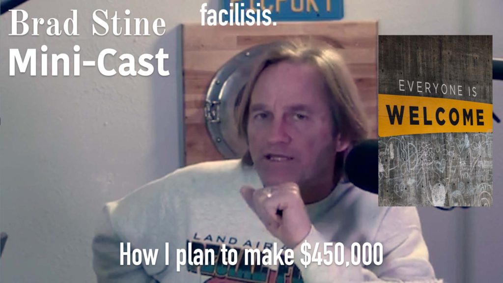 How I plan to make $450,000 – Brad Stine Mini-Cast