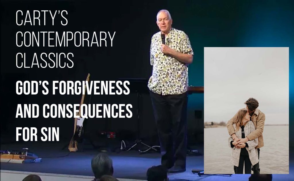 Carty’s Contemporary Classics – God’s Forgiveness and Consequences for Sin