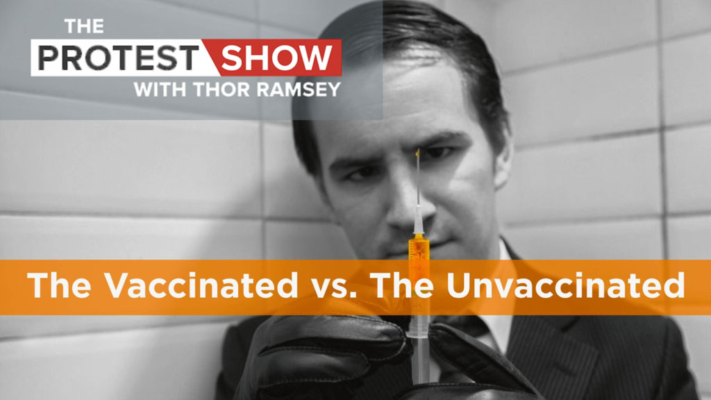 The Protest Show with Thor Ramsey: The Vaccinated vs. The Unvaccinated