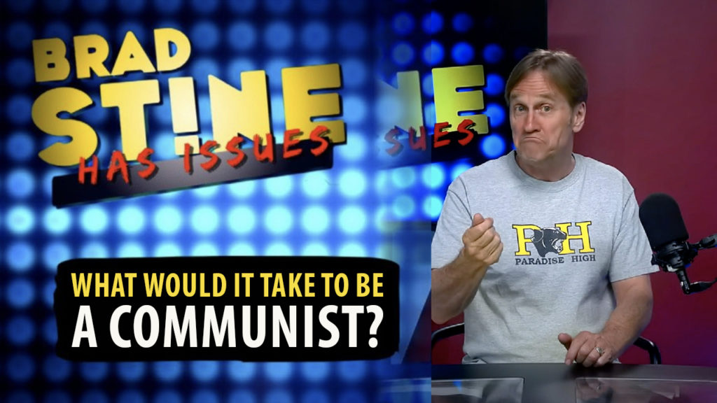 Brad Stine Has Issues: What Would It Take To Be A Communist?