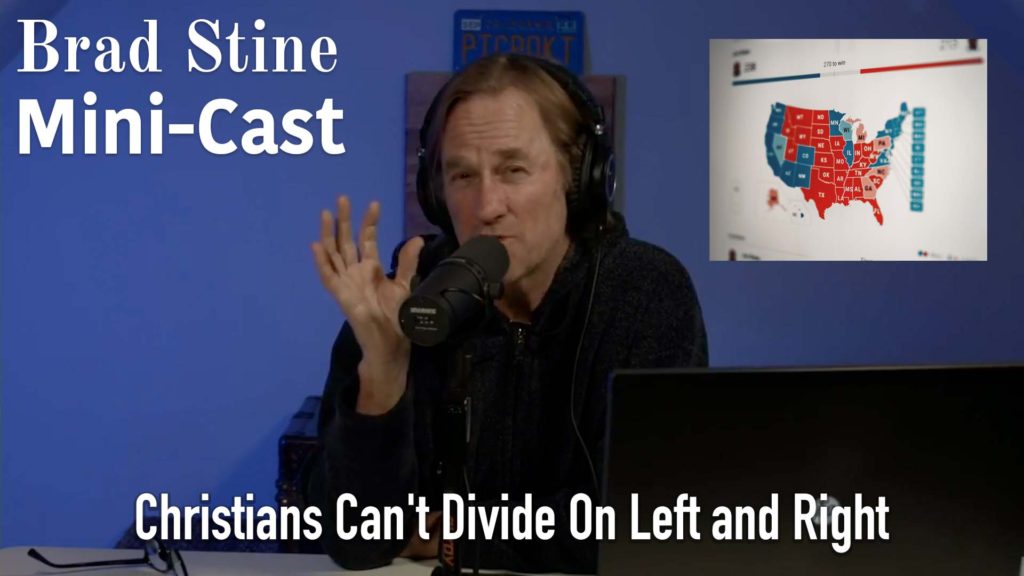 Christians Can’t Divide On Left and Right – Brad Stine Mini-Cast