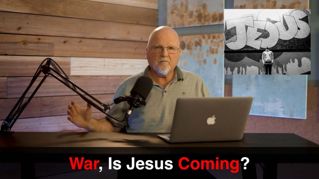 War, Is Jesus Coming? | What You’ve Been Searching For