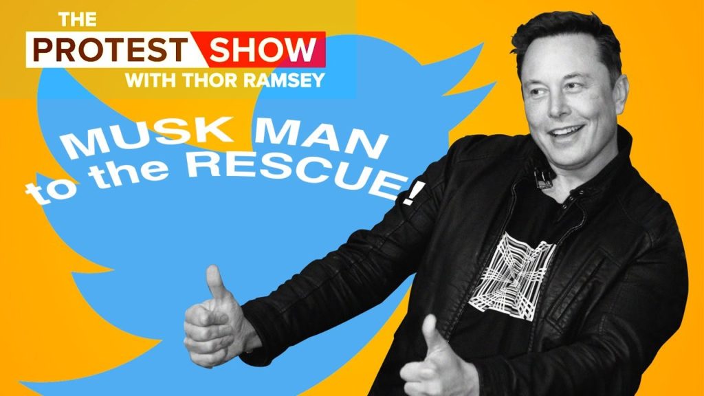 The Protest Show with Thor Ramsey: Musk Man to the Rescue!