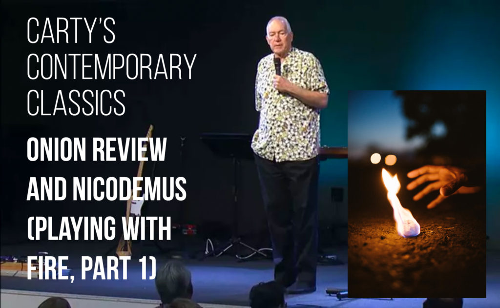 Carty’s Contemporary Classics – Onion Review and Nicodemus (Playing With Fire, Part 1)