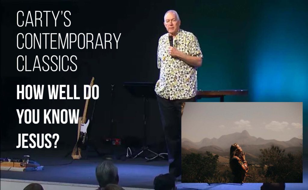 Carty’s Contemporary Classics – How Well Do You Know Jesus?